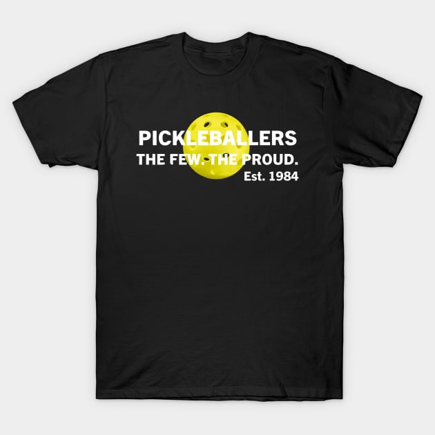 Pickleball Pickleballers The Proud The Few Est 1984 T-Shirt by Battlefoxx Living Earth